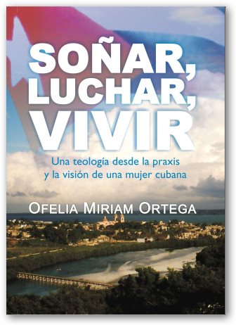 Carátula del libro Soñar, luchar, vivir que trata la temática de la teología feminista, de la Reverenda Ofelia M Ortega
